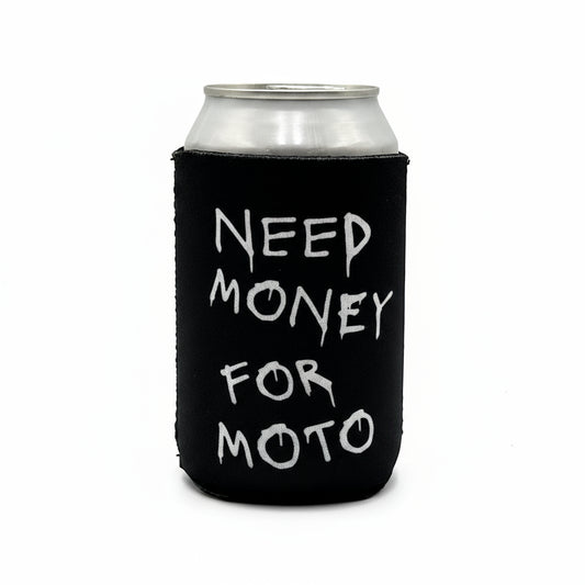 Koozies - Need Money For Moto